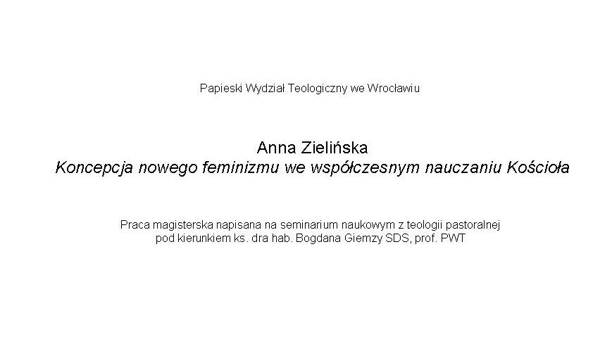 Anna Zielińska: Koncepcja nowego feminizmu we współczesnym nauczaniu Kościoła – praca magisterska